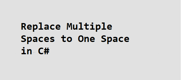 Replace Multiple Space to One Space