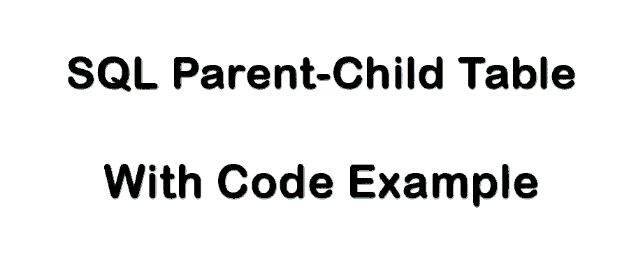 Parent and child table in SQL